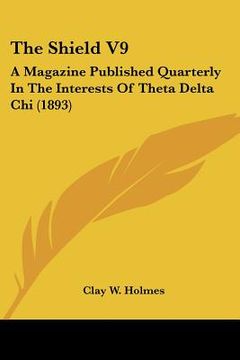 portada the shield v9: a magazine published quarterly in the interests of theta delta chi (1893)