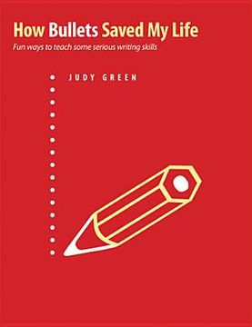 portada how bullets saved my life: fun ways to teach some serious writing skills (in English)