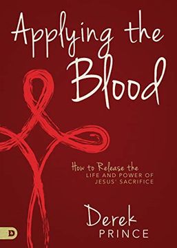 portada Applying the Blood: How to Release the Life and Power of Jesus' Sacrifice (en Inglés)