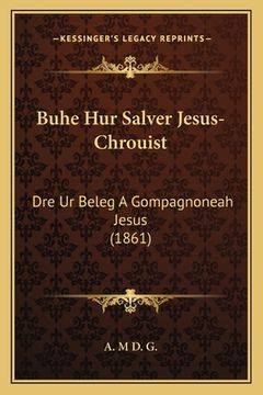 portada Buhe Hur Salver Jesus-Chrouist: Dre Ur Beleg A Gompagnoneah Jesus (1861) (in Breton)