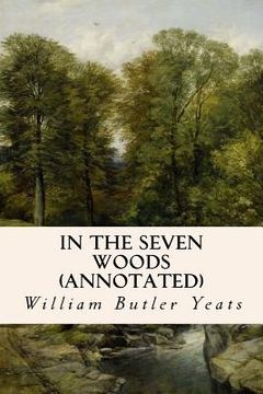 portada In The Seven Woods (annotated) (en Inglés)