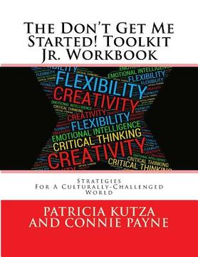 portada The Don't Get Me Started! Toolkit Jr. Workbook: Strategies For A Culturally-Challenged World