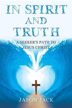 portada In Spirit and Truth: A Seeker's Path to Jesus Christ
