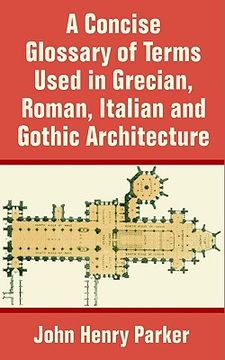 portada a concise glossary of terms used in grecian, roman, italian, and gothic architecture (en Inglés)