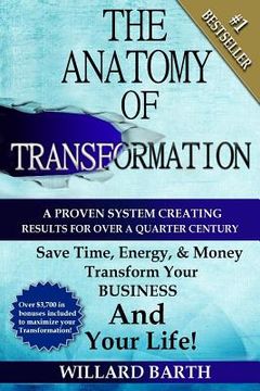 portada The Anatomy of Transformation: A Proven System Creating Results For Over A Quarter Century (en Inglés)