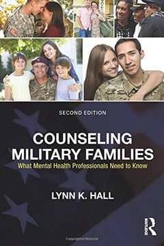 Counseling Military Families: What Mental Health Professionals Need to Know