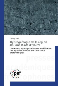 portada Hydrogéologie de la région d'Oumé (Côte d'Ivoire): Géométrie, hydrodynamisme et modélisation des aquifères fracturés des formations protérozoïques (French Edition)