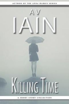 portada Killing Time: A Short Story Collection (en Inglés)