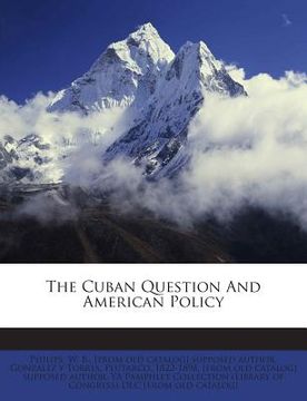 portada The Cuban Question and American Policy (in English)