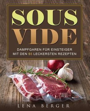 portada Sous-Vide: Dampfgaren für Einsteiger mit den 55 leckersten Rezepten (en Alemán)