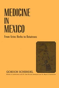 portada Medicine in Mexico: From Aztec Herbs to Betatrons (in English)
