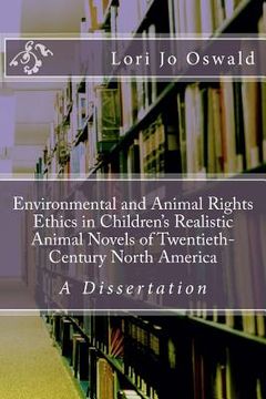 portada Environmental and Animal Rights Ethics in Children's Realistic Animal Novels of Twentieth-Century North America: A Dissertation (en Inglés)