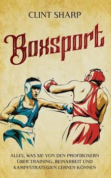 portada Boxsport: Alles, was sie von den Profiboxern Über Training, Beinarbeit und Kampfstrategien Lernen Können (en Alemán)