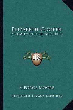 portada elizabeth cooper: a comedy in three acts (1913) (in English)