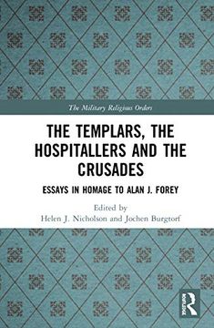 portada The Templars, the Hospitallers and the Crusades: Essays in Homage to Alan j. Forey (The Military Religious Orders) (en Inglés)