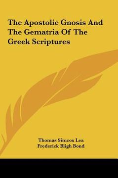 portada the apostolic gnosis and the gematria of the greek scripturethe apostolic gnosis and the gematria of the greek scriptures s (en Inglés)