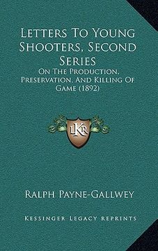 portada letters to young shooters, second series: on the production, preservation, and killing of game (1892)
