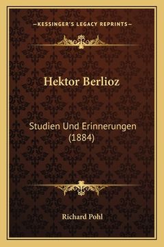 portada Hektor Berlioz: Studien Und Erinnerungen (1884) (in German)