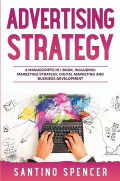 portada Advertising Strategy: 3-in-1 Guide to Master Digital Advertising, Marketing Automation, Media Planning & Marketing Psychology (en Inglés)