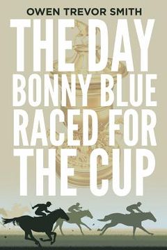 portada The Day Bonny Blue Raced for the Cup (en Inglés)