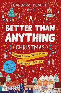 portada A Better Than Anything Christmas: Explore how Jesus Makes Christmas Better (an Interactive Family Advent Devotional Complete With Parent Guide, Activities, and Space for Journaling) (en Inglés)