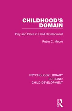 portada Childhood's Domain: Play and Place in Child Development: 6 (Psychology Library Editions: Child Development) (en Inglés)