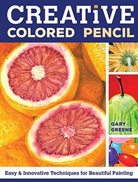 portada Creative Colored Pencil: Easy and Innovative Techniques for Beautiful Painting (in English)