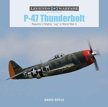 portada P47 Thunderbolt: Republic's Mighty "Jug" in World war ii (Legends of Warfare: Aviation) (en Inglés)