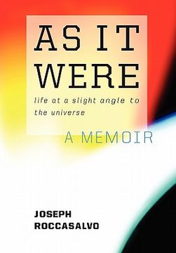 as it were,life at a slight angle to the universe