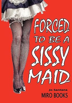 portada forced to be a sissy maid (en Inglés)