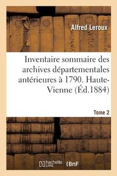 portada Inventaire Sommaire Des Archives Départementales Antérieures À 1790. Haute-Vienne. Tome 2: Série H. Supplément Archives Hospitalières. Hospices Et Hôp (en Francés)