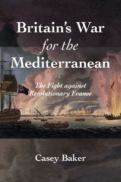 portada Britain's War for the Mediterranean: The Fight Against Revolutionary France (en Inglés)