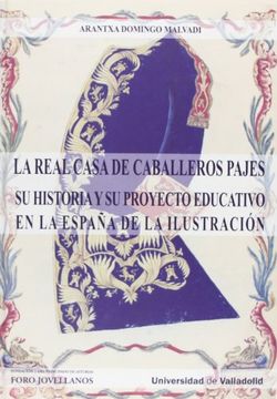 portada Real Casa de Caballeros Pajes. Su Historia y Proyecto Educativo en la España de la Ilustración (in Spanish)