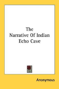 portada the narrative of indian echo cave (en Inglés)