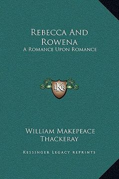 portada rebecca and rowena: a romance upon romance (en Inglés)