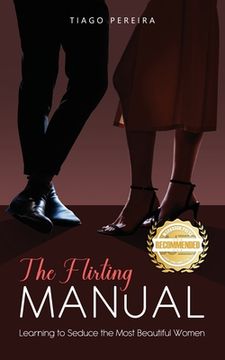 portada The Flirting Manual: Learning to Seduce the Most Beautiful Women