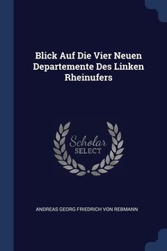 portada Blick Auf Die Vier Neuen Departemente Des Linken Rheinufers (en Inglés)