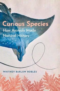 portada Curious Species: How Animals Made Natural History 