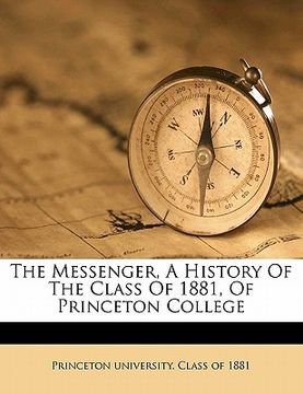 portada the messenger, a history of the class of 1881, of princeton college (en Inglés)