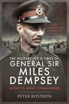 portada The Military Life and Times of General Sir Miles Dempsey: Monty's Army Commander (en Inglés)
