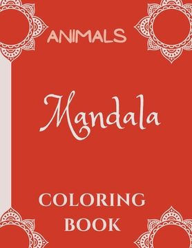 portada Mandala Coloring Book for Kids: Mandala Coloring Book: A Kids Coloring Book with Fun, Easy, and Relaxing Mandalas with Animals for Boys, Girls, and Be (en Inglés)