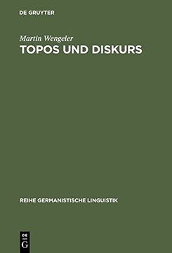 portada Topos Und Diskurs: Begrundung Einer Argumentationsanalytischen Methode Und Ihre Anwendung Auf Den Migrationsdiskurs (1960-1985) (Reihe Germanistische Linguistik)