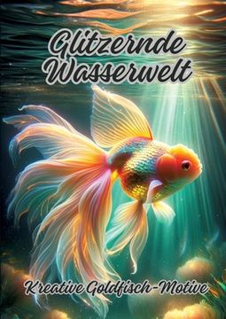 portada Glitzernde Wasserwelt: Kreative Goldfisch-Motive (en Alemán)