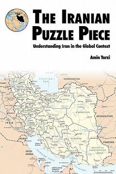 portada the iranian puzzle piece: understanding iran in the global context