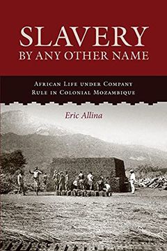 portada Slavery by any Other Name: African Life Under Company Rule in Colonial Mozambique (Reconsiderations in Southern African History) (in English)