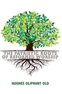 portada The Patristic Roots of Reformed Worship (en Inglés)