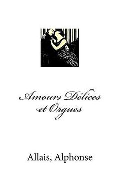 portada Amours Délices et Orguess (en Francés)