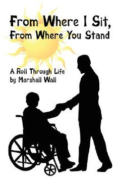 portada from where i sit, from where you stand: a roll through life (en Inglés)