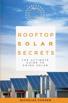 portada Rooftop Solar Secrets: The Ultimate Guide To Going Solar