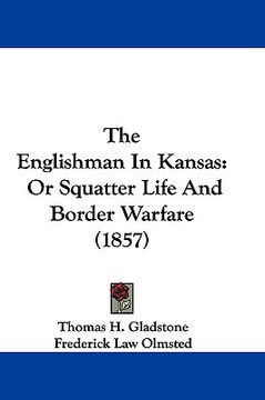 portada the englishman in kansas: or squatter life and border warfare (1857) (en Inglés)